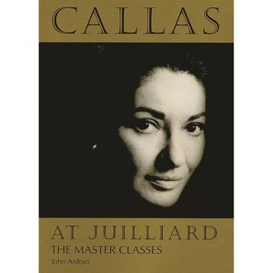 Callas at Juilliard - (Amadeus) by  John Ardoin (Paperback) - 1 of 1
