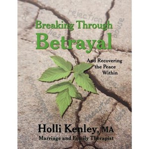 Breaking Through Betrayal - (New Horizons in Therapy) by  Holli Kenley (Paperback) - 1 of 1