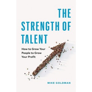 The Strength of Talent - by  Mike Goldman (Hardcover) - 1 of 1