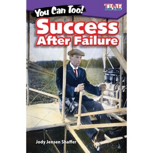 You Can Too! Success After Failure - (Time for Kids(r) Informational Text) by  Jody Jensen Shaffer (Paperback) - 1 of 1