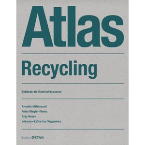 Atlas Recycling - (Detail Atlas) by  Annette Hillebrandt & Petra Riegler-Floors & Anja Rosen & Johanna Seggewies (Paperback) - 1 of 1