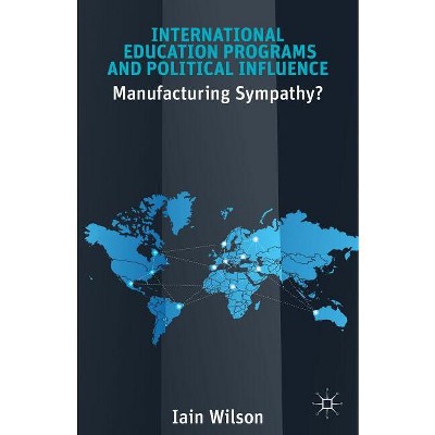International Education Programs and Political Influence - by I Wilson