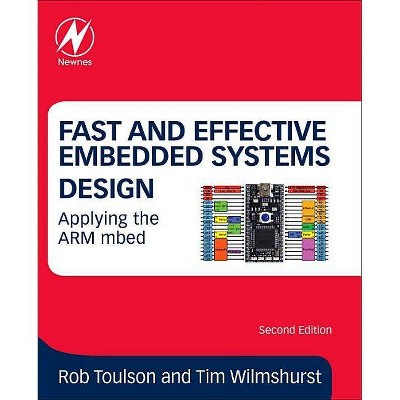 Fast and Effective Embedded Systems Design - 2nd Edition by  Tim Wilmshurst & Rob Toulson (Paperback)