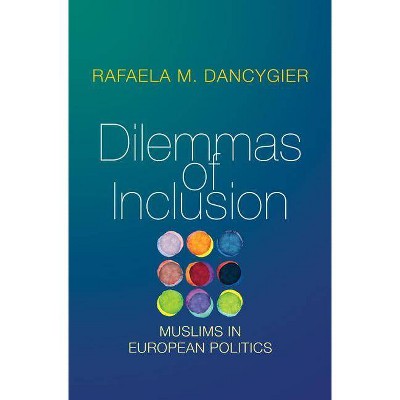 Dilemmas of Inclusion - by  Rafaela M Dancygier (Paperback)