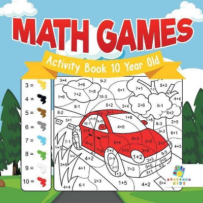 Math Games Activity Book 10 Year Old - by  Educando Kids (Paperback)