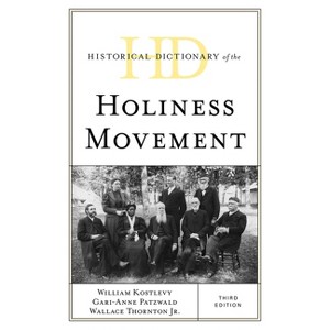 Historical Dictionary of the Holiness Movement - (Historical Dictionaries of Religions, Philosophies, and Move) 3rd Edition (Hardcover) - 1 of 1