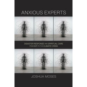 Anxious Experts - (Critical Studies in Risk and Disaster) by  Joshua Moses (Paperback) - 1 of 1