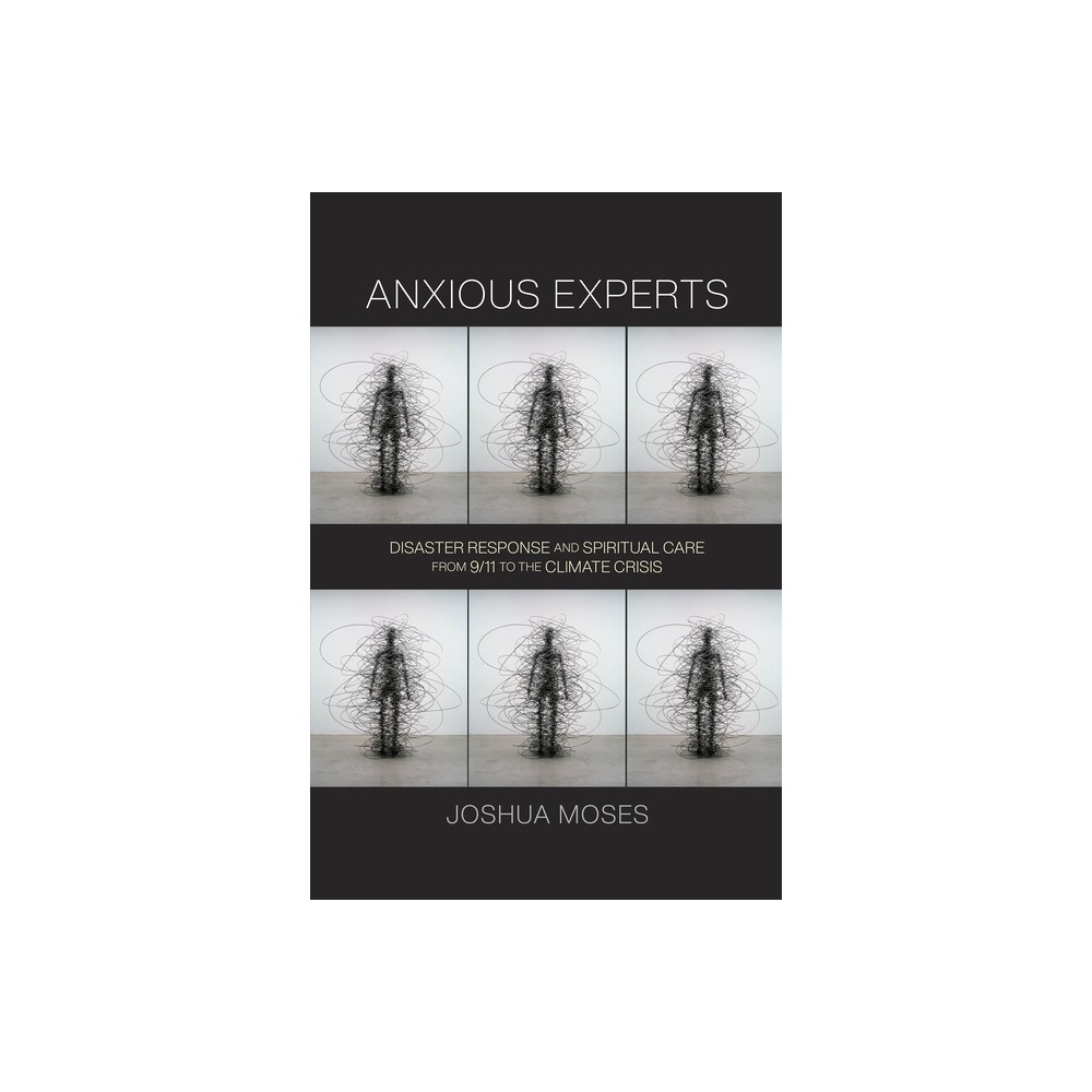 Anxious Experts - (Critical Studies in Risk and Disaster) by Joshua Moses (Paperback)