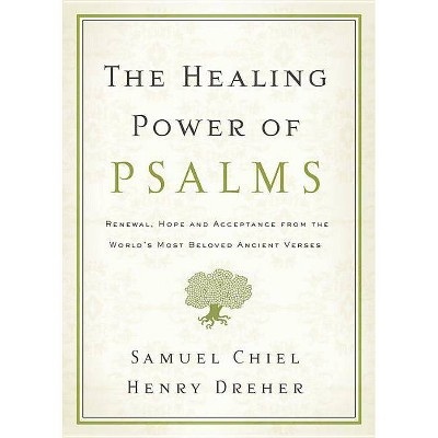 The Healing Power of Psalms - by  Samuel Chiel & Henry Dreher (Paperback)