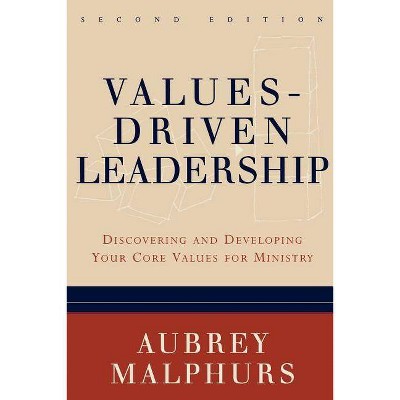 Values-Driven Leadership - 2nd Edition by  Aubrey Malphurs (Paperback)