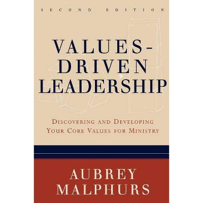 Values-Driven Leadership - 2nd Edition by  Aubrey Malphurs (Paperback)