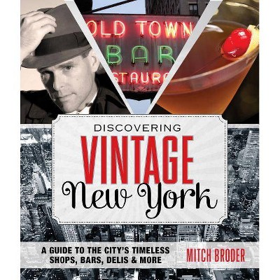 Discovering Vintage New York - by  Mitch Broder (Paperback)