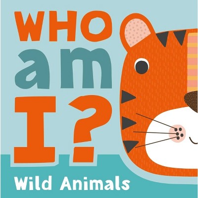 Who Am I? Wild Animals - by  Igloobooks (Board Book)
