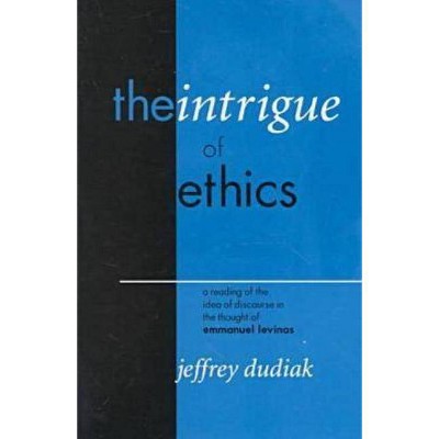 The Intrigue of Ethics - (Perspectives in Continental Philosophy) by  Jeffrey Dudiak (Paperback)