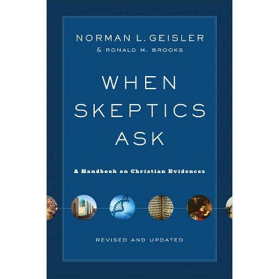 When Skeptics Ask - by  Norman L Geisler & Ronald M Brooks (Paperback)