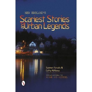 New England's Scariest Stories and Urban Legends - by  Summer Paradis & Cathy McManus (Paperback) - 1 of 1