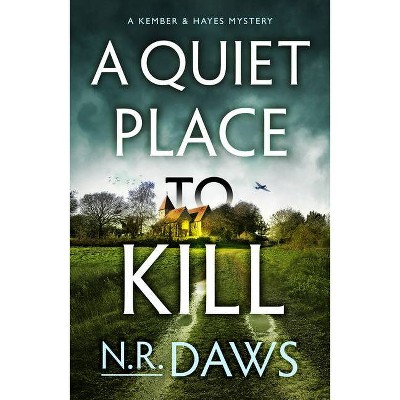 A Quiet Place to Kill - (A Kember and Hayes Mystery) by  N R Daws (Paperback)