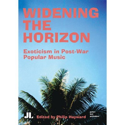 Widening the Horizon - by  Philip Hayward (Paperback)