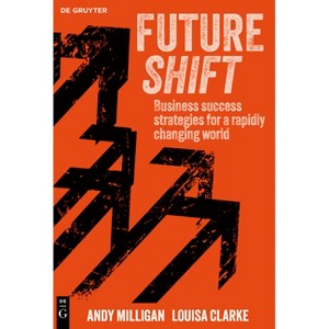 Futureshift - by  Andy Milligan & Louisa Clarke (Paperback) - 1 of 1