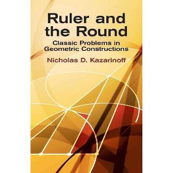 Ruler and the Round - by  Nicholas D Kazarinoff (Paperback)