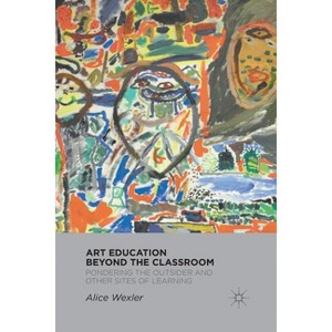 Art Education Beyond the Classroom - by A Wexler - 1 of 1