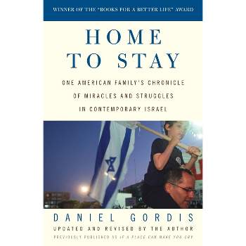 Home to Stay - by  Daniel Gordis (Paperback)