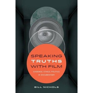 Speaking Truths with Film - by  Bill Nichols (Paperback) - 1 of 1