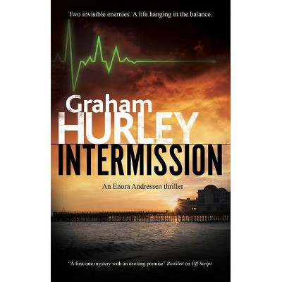 Intermission - (An Enora Andressen Thriller) by  Graham Hurley (Hardcover)