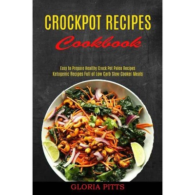 Crockpot Recipes Cookbook - by  Gloria Pitts (Paperback)