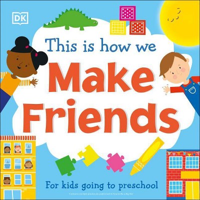 This Is How We Make Friends - by  DK (Board Book)
