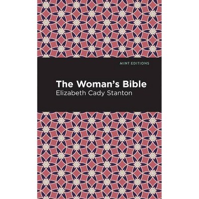 The Woman's Bible - (Mint Editions) by  Elizabeth Cady Stanton (Paperback)