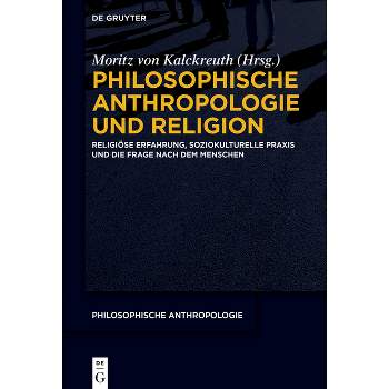 Philosophische Anthropologie Und Religion - by  Moritz Von Kalckreuth (Paperback)