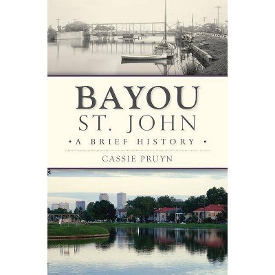 Bayou St. John - by  Cassie Pruyn (Paperback)