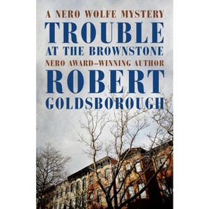 Trouble at the Brownstone - (Nero Wolfe Mysteries) by  Robert Goldsborough (Paperback) - 1 of 1