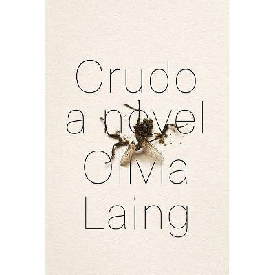 Crudo - by  Olivia Laing (Hardcover)