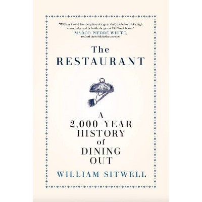 The Restaurant - by  William Sitwell (Hardcover)