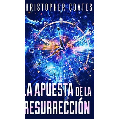 La Apuesta de la Resurrección - by  Christopher Coates (Hardcover)