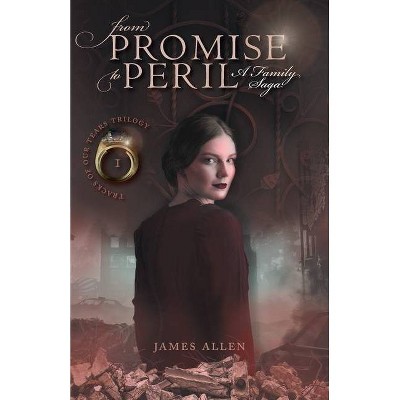 From Promise to Peril - (Tracks of Our Tears Trilogy) by  James Allen (Paperback)