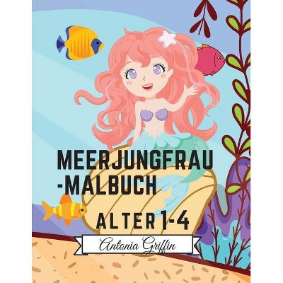 Meerjungfrau-Malbuch - by  Antonia Griffin (Paperback)