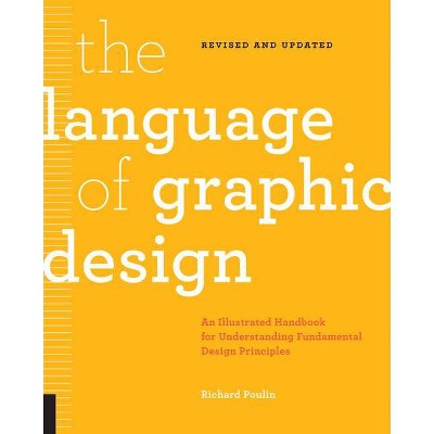 The Language of Graphic Design Revised and Updated - by  Richard Poulin (Paperback)