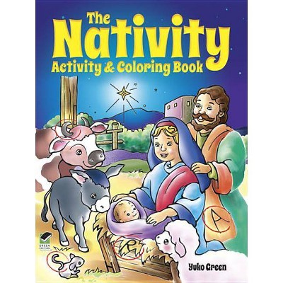 The Nativity Activity & Coloring Book - (Dover Holiday Coloring Book) by  Yuko Green (Paperback)