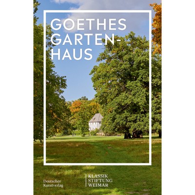 Goethes Gartenhaus - (Im Fokus) by  Klassik Stiftung Weimar (Paperback)