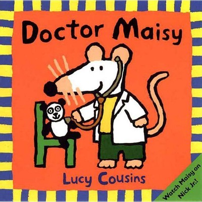 Doctor Maisy - by  Lucy Cousins (Paperback)