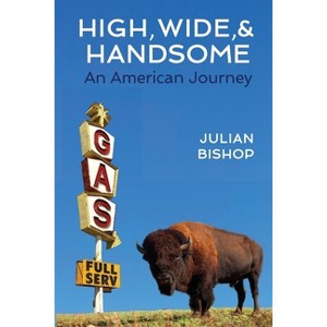 High, Wide, and Handsome - (Julian's Journeys) by  Julian Bishop (Paperback) - 1 of 1