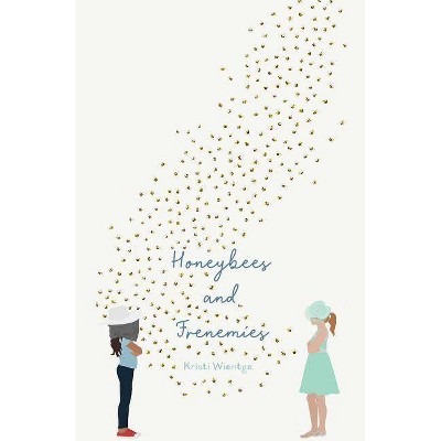 Honeybees and Frenemies -  by Kristi Wientge (Hardcover)
