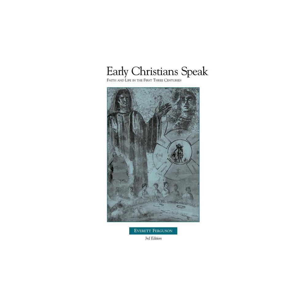 Early Christians Speak, Volume 1, 3rd Edition - 2nd Edition by Everett Ferguson (Paperback)