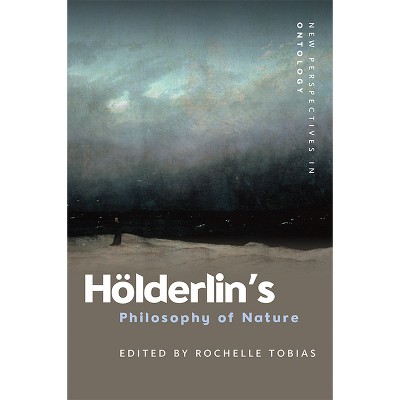 Hölderlin's Philosophy of Nature - (New Perspectives in Ontology) by  Rochelle Tobias (Paperback)