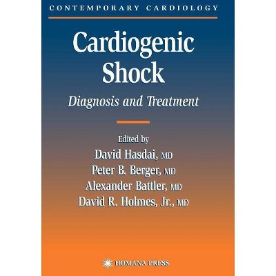 Cardiogenic Shock - (Contemporary Cardiology) by  David Hasdai & Peter B Berger & Alexander Battler & David R Holmes Jr (Paperback)