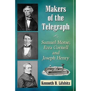 Makers of the Telegraph - by  Kenneth B Lifshitz (Paperback) - 1 of 1