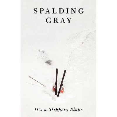 It's a Slippery Slope - by  Spalding Gray (Paperback)